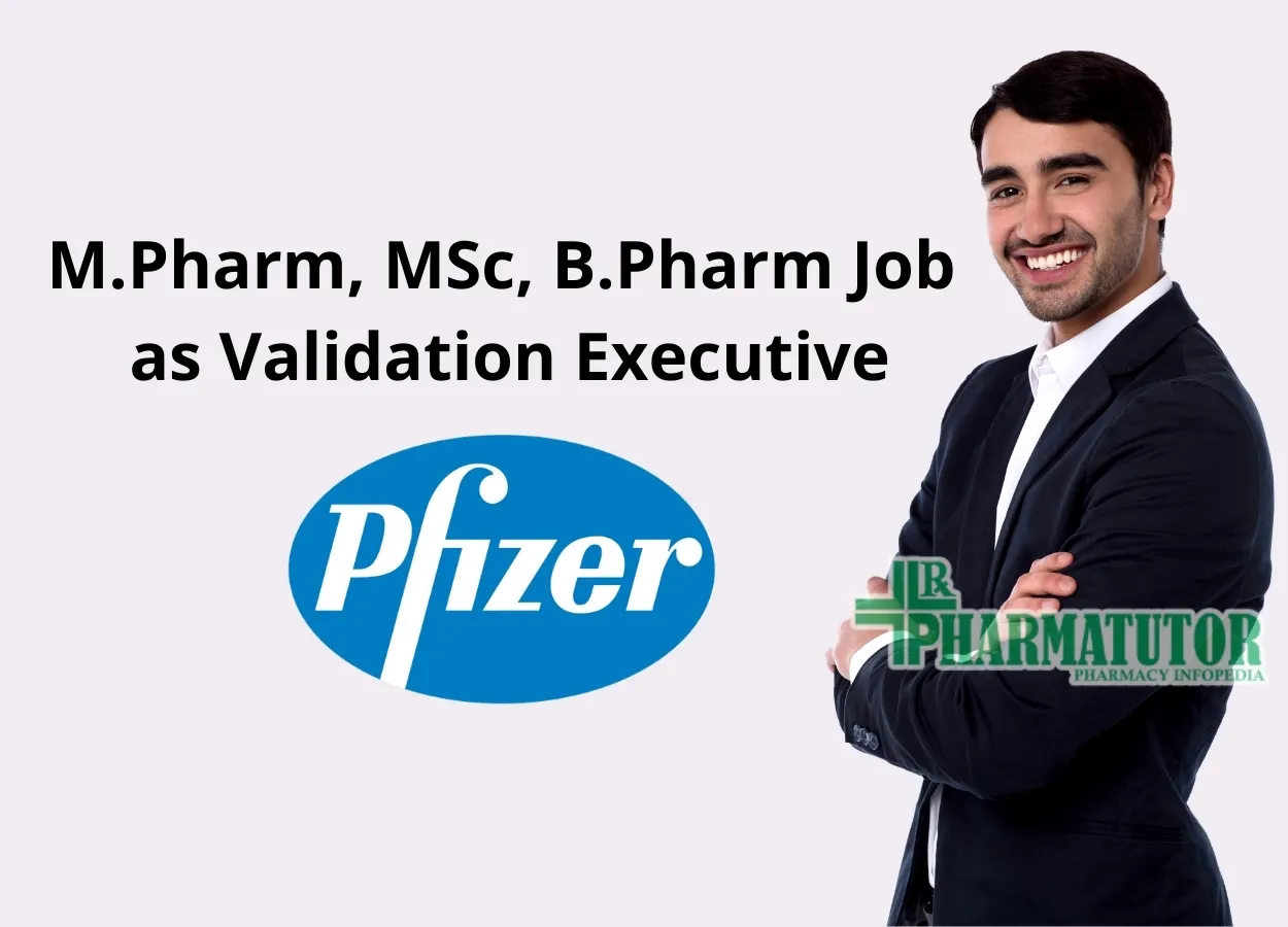 Opportunity for M.Pharm, MSc, B.Pharm as Validation Executive at Pfizer