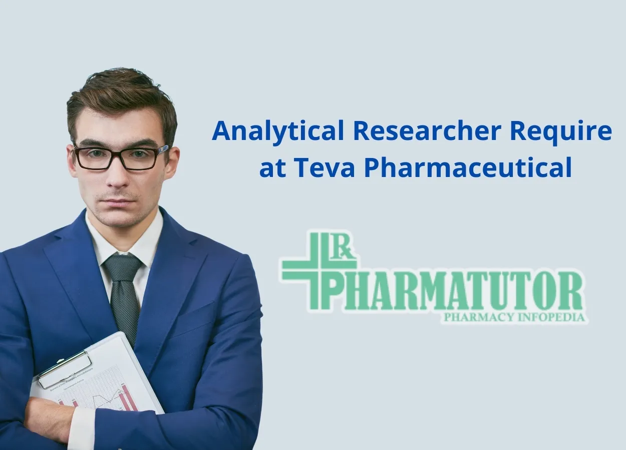 Require Analytical Researcher at Teva Pharmaceutical