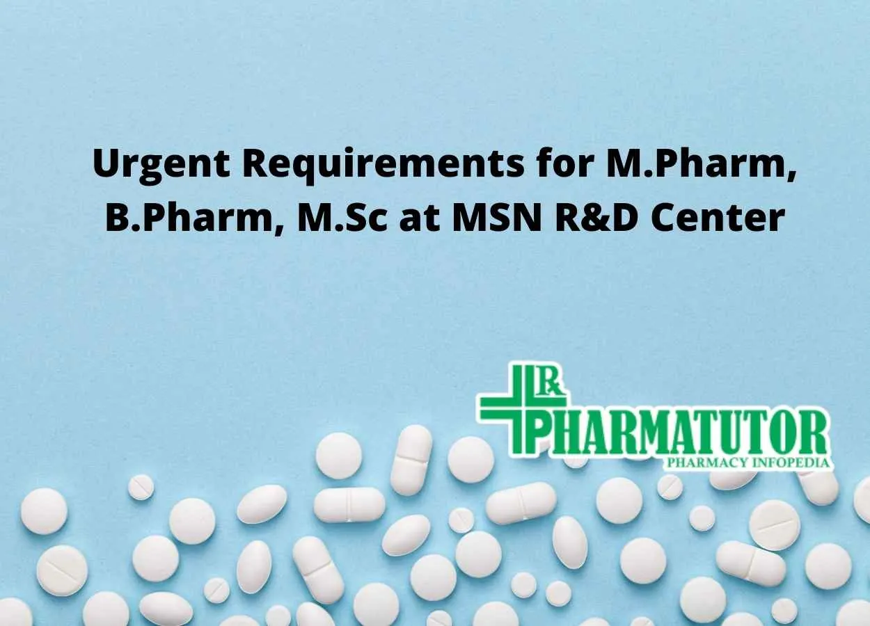 Urgent Requirements for M.Pharm, B.Pharm, M.Sc at MSN R&D Center