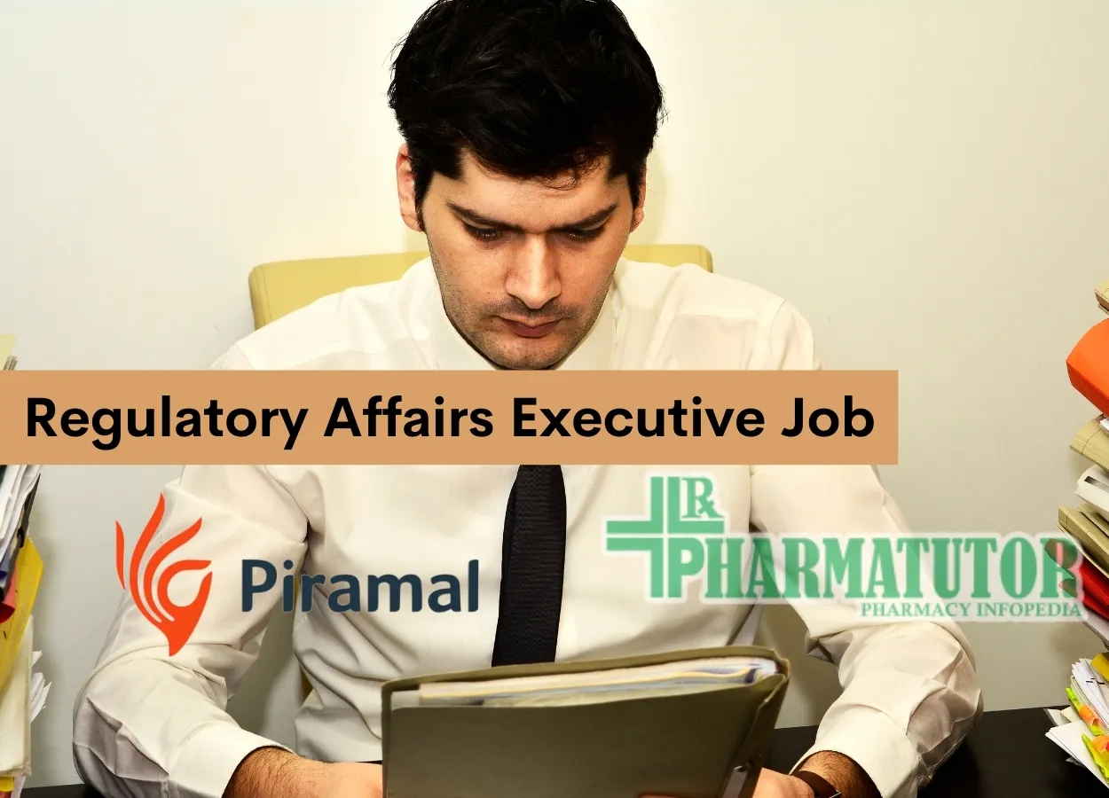 Vacancy for Regulatory Affairs Executive at Piramal Healthcare Limited