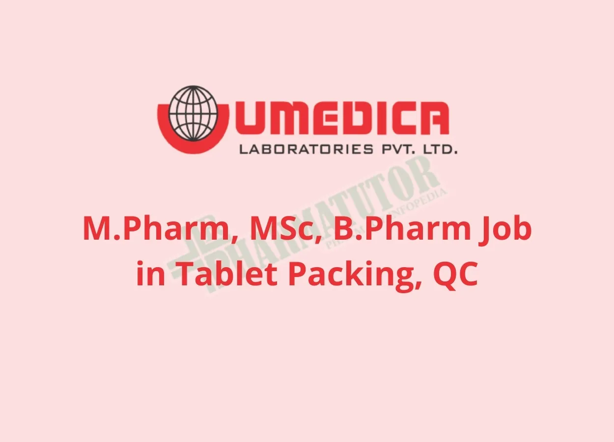 Walk in interview for M.Pharm, MSc, B.Pharm in Tablet Packing, QC at UMEDICA