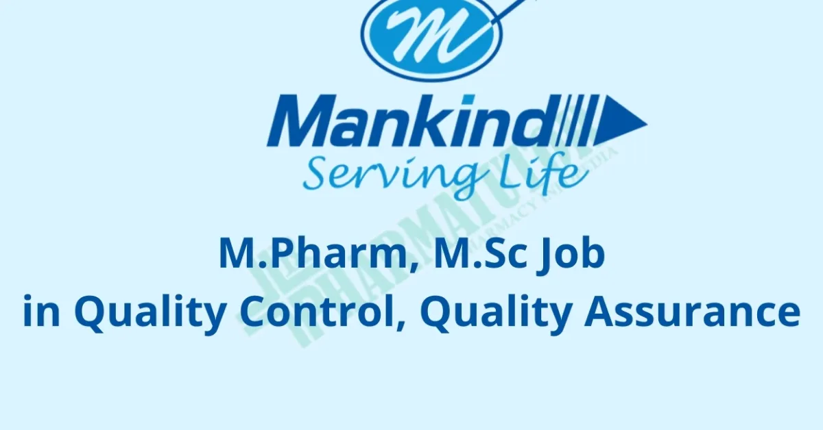 Walk in Interview for M.Pharm, M.Sc in Quality Control, Quality Assurance at Mankind Pharma