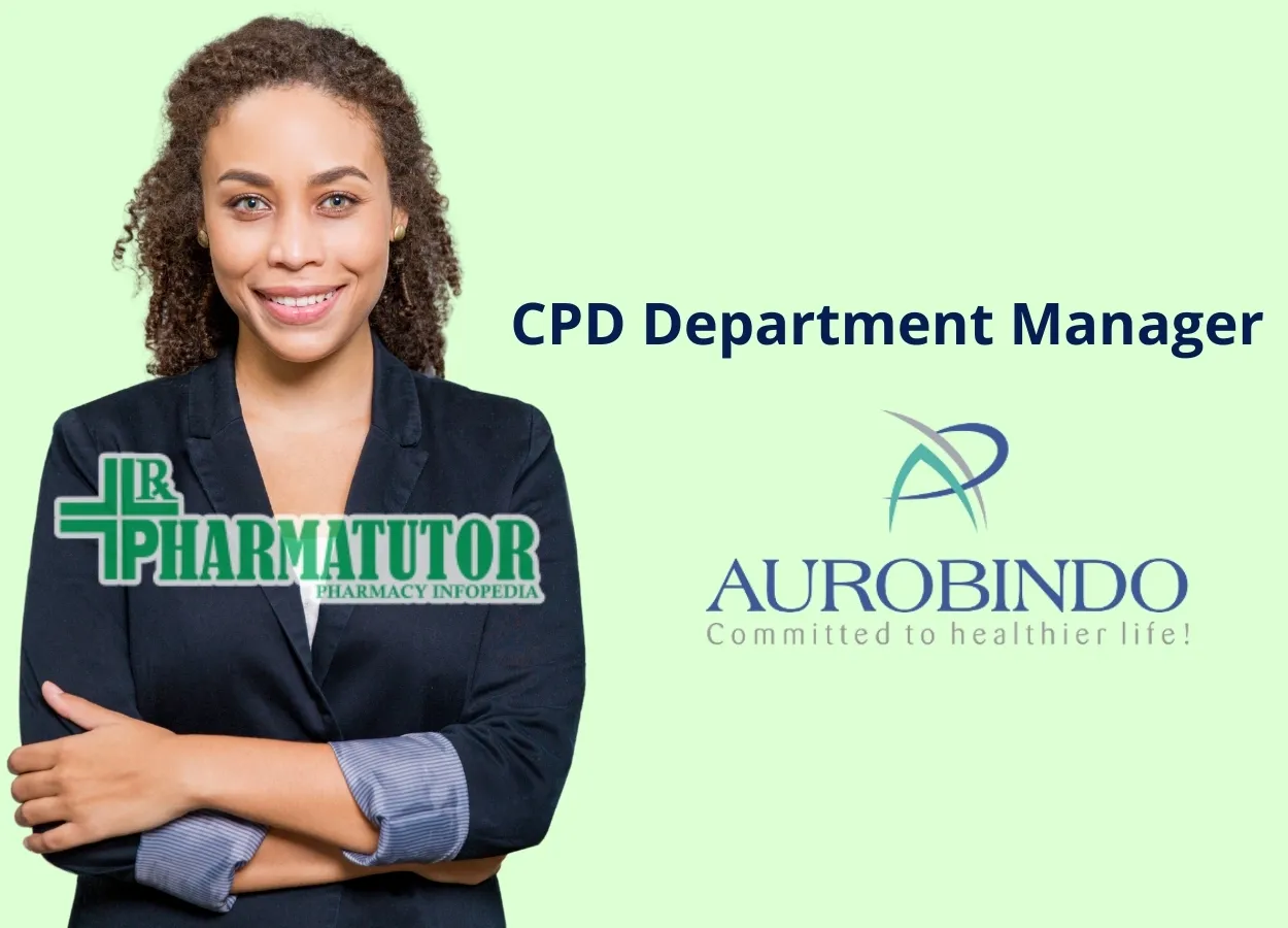 Work as CPD Department Manager at Aurobindo Pharma Ltd