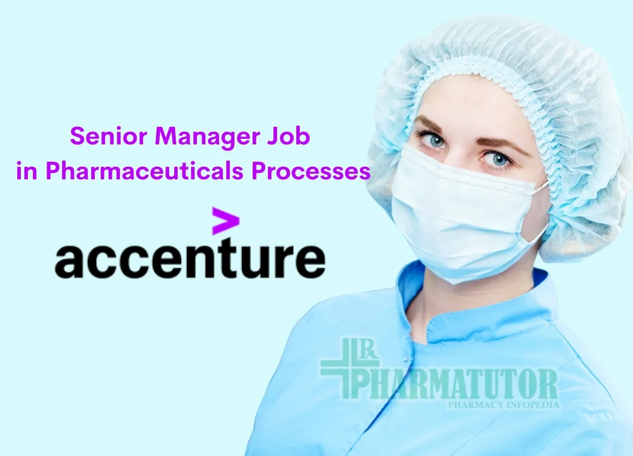 Work as Senior Manager in Pharmaceuticals Processes at Accenture