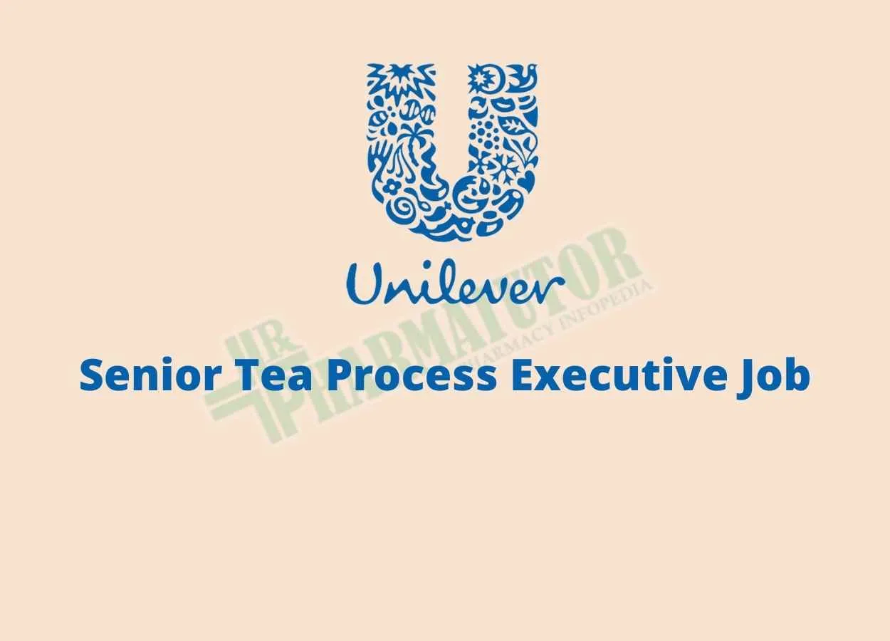 Work as Senior Tea Process Executive at Unilever