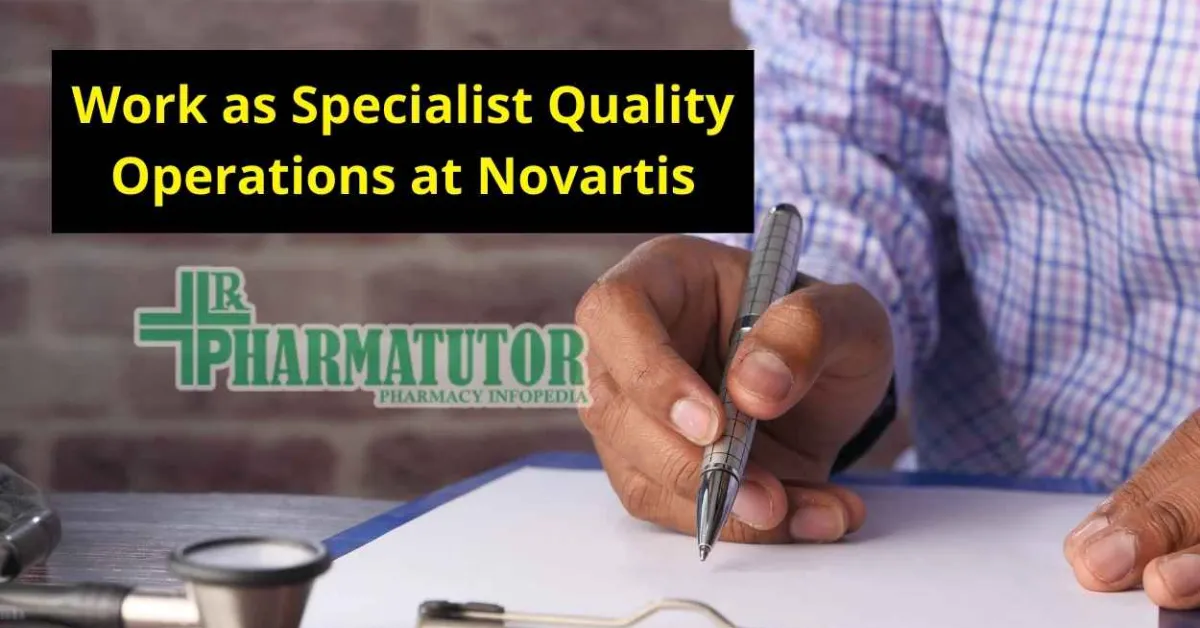 Work as Specialist Quality Operations at Novartis