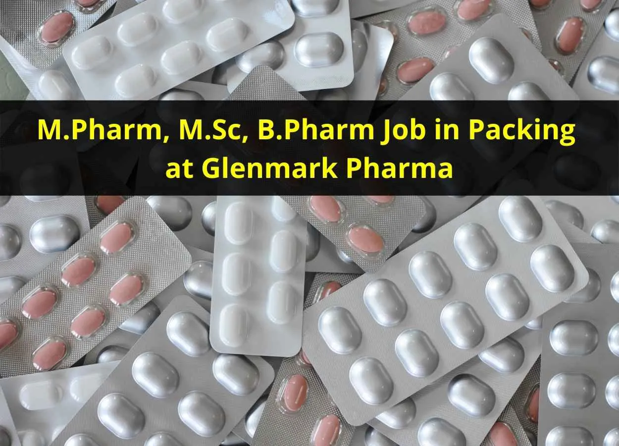 Job for M.Pharm, M.Sc, B.Pharm in Packing at Glenmark Pharma