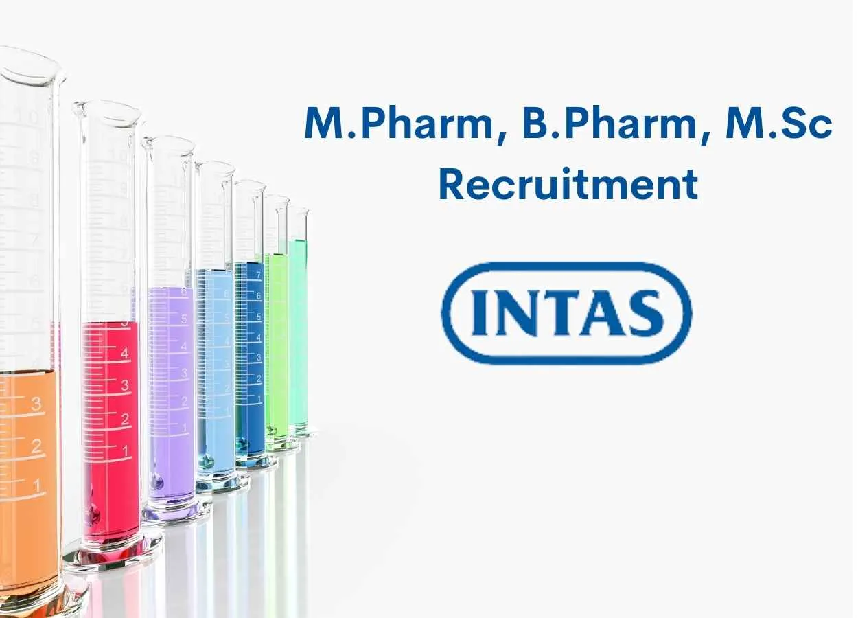 M.Pharm, B.Pharm, M.Sc Recruitment at Intas Pharmaceuticals Limited