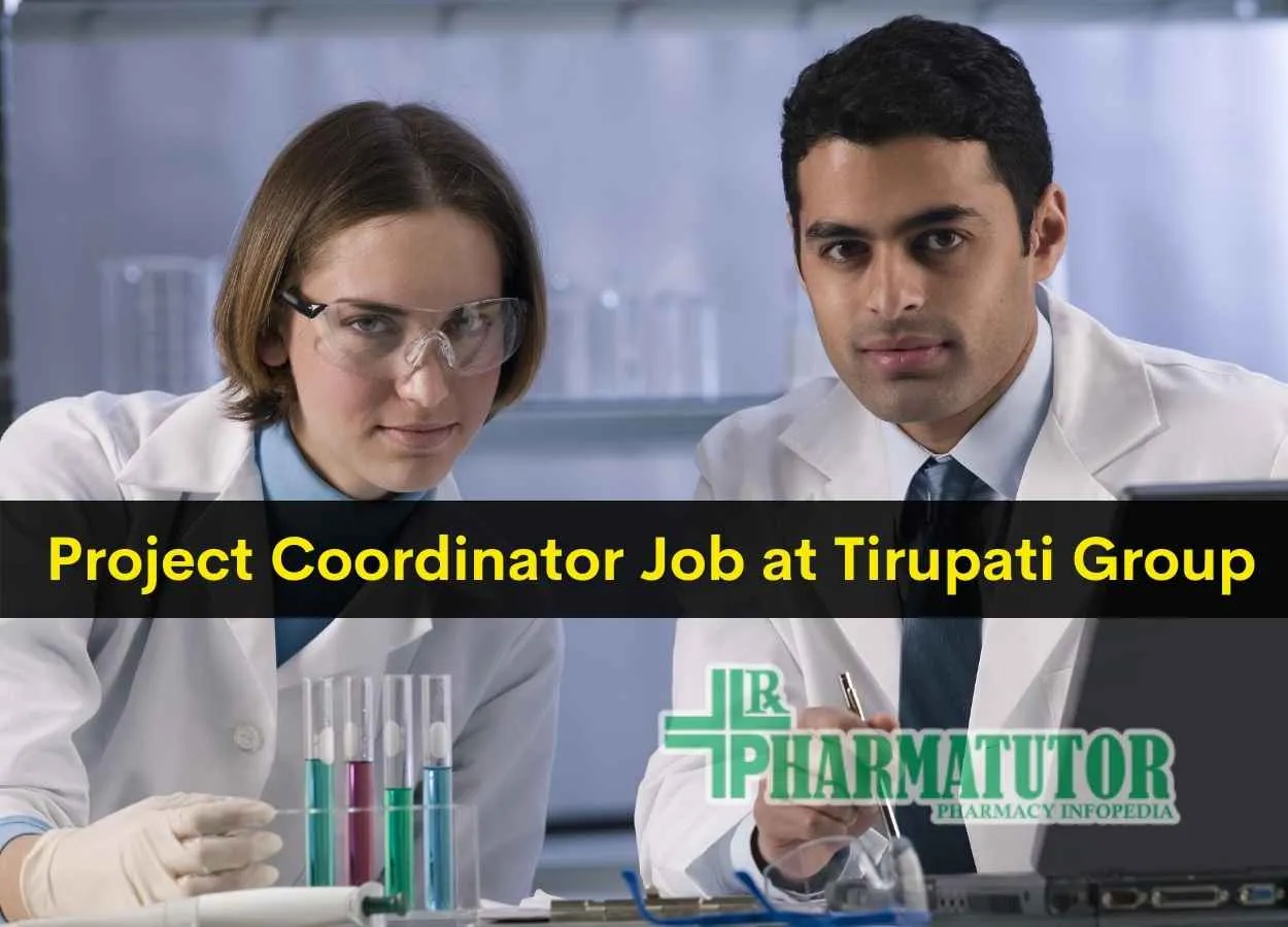 Opportunity for M.Pharm, B.Pharm as Project Coordinator at Tirupati Group