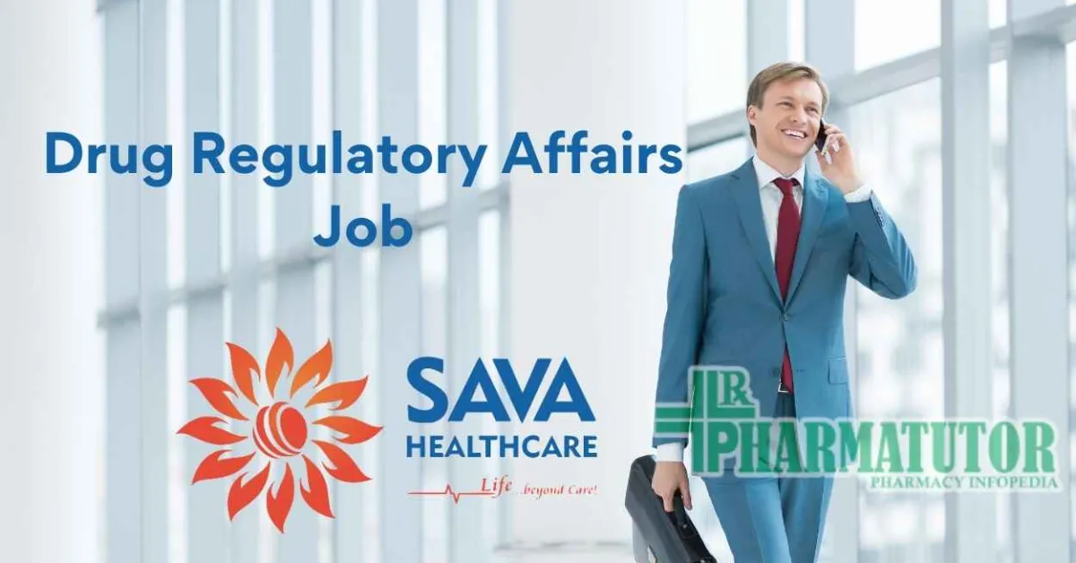 Opportunity for M.Pharm, B.Pharm in Drug Regulatory Affairs at Sava Healthcare Limited