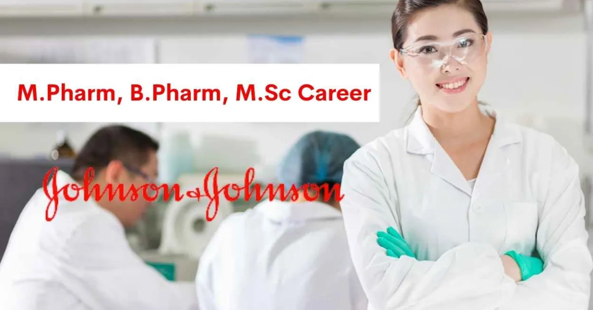 Opportunity for M.Pharm, B.Pharm, M.Sc as Scientist at Johnson & Johnson