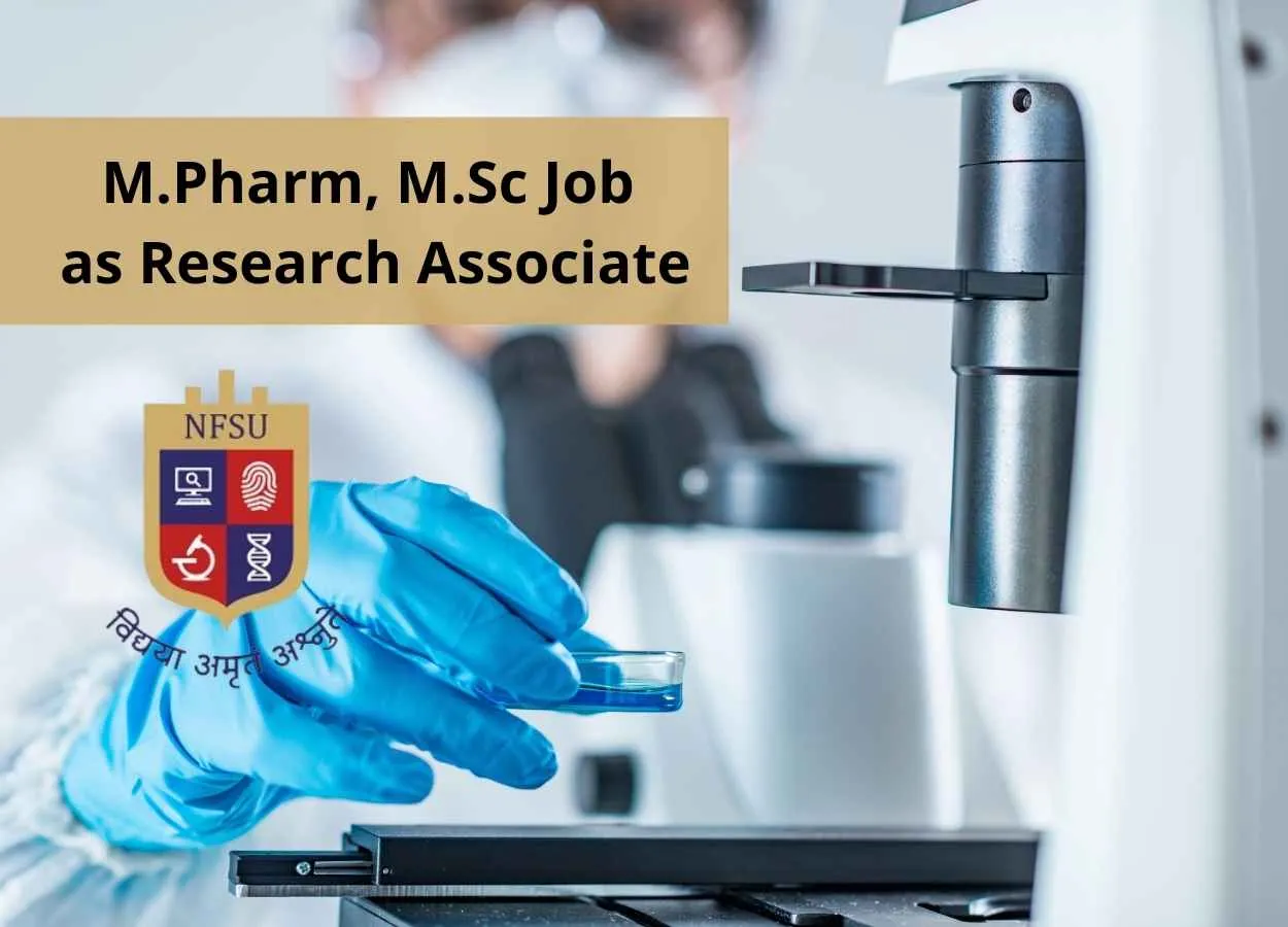 Opportunity for M.Pharm, M.Sc as Research Associate at NFSU