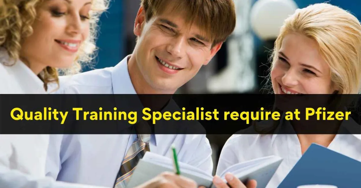 Quality Training Specialist require at Pfizer