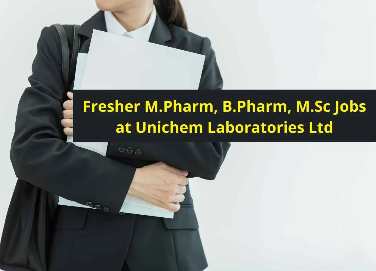 Recruitment for Fresher M.Pharm, B.Pharm, M.Sc at Unichem Laboratories Ltd