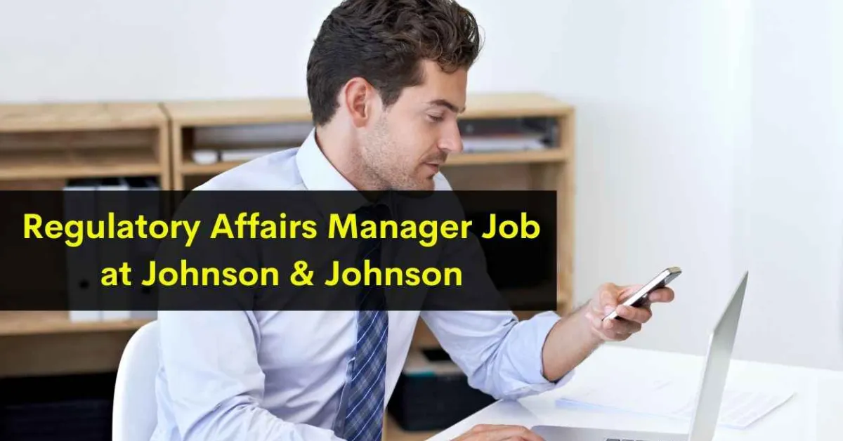 Regulatory Affairs Manager Job at Johnson and Johnson