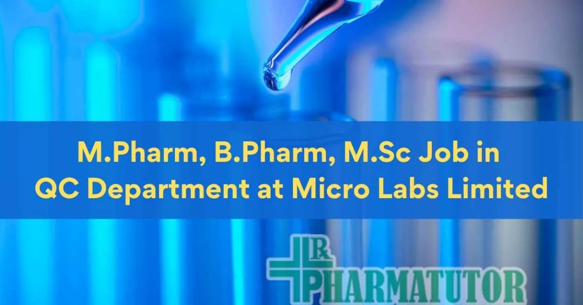 Vacancy for M.Pharm, B.Pharm, M.Sc in QC Department at  Micro Labs Limited