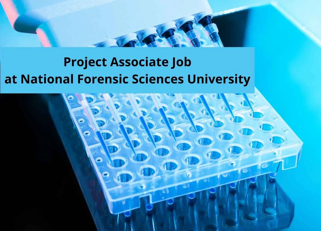 Vacancy for Project Associate at National Forensic Sciences University