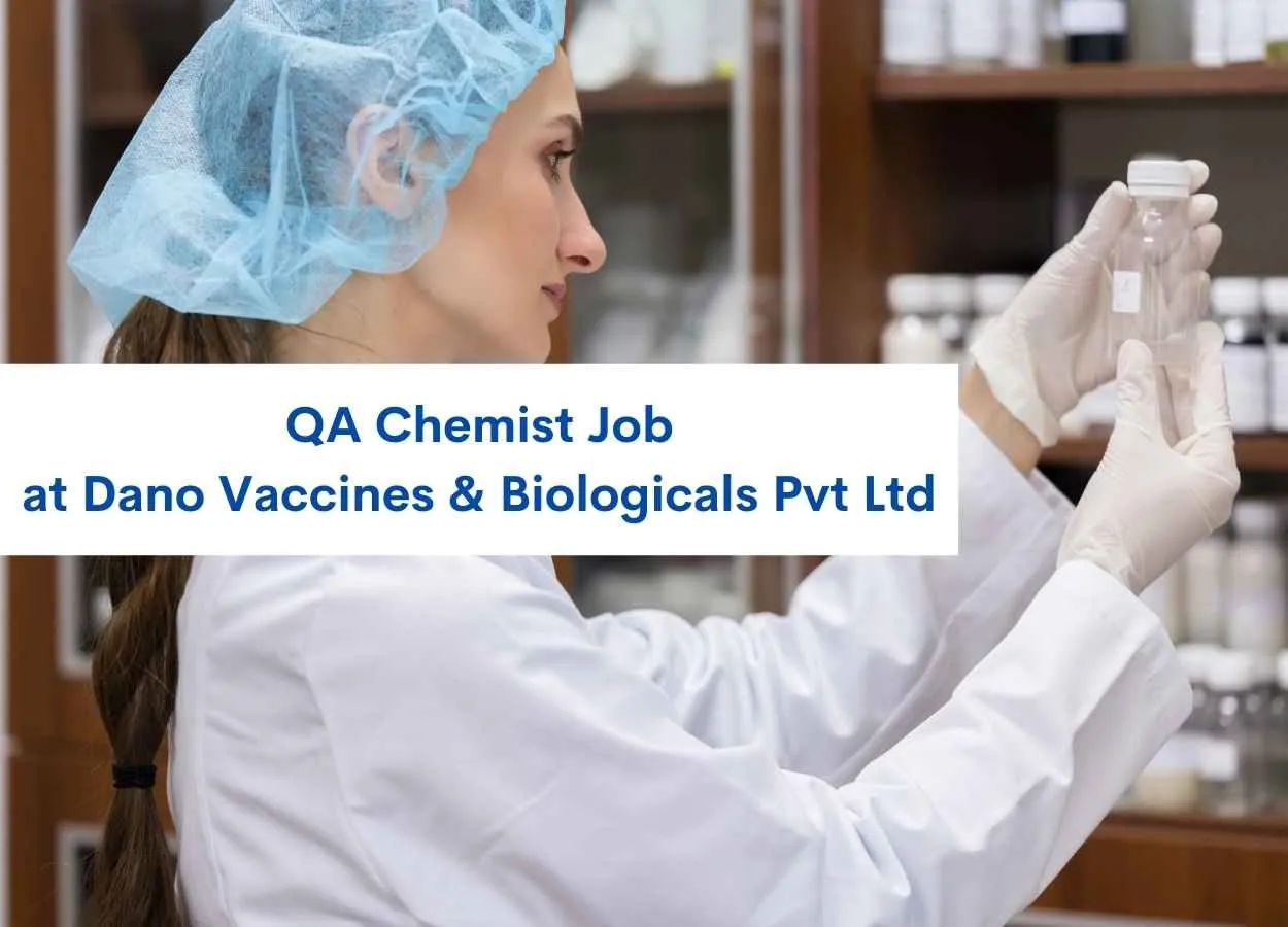 Vacancy for QA Chemist at Dano Vaccines & Biologicals Pvt Ltd