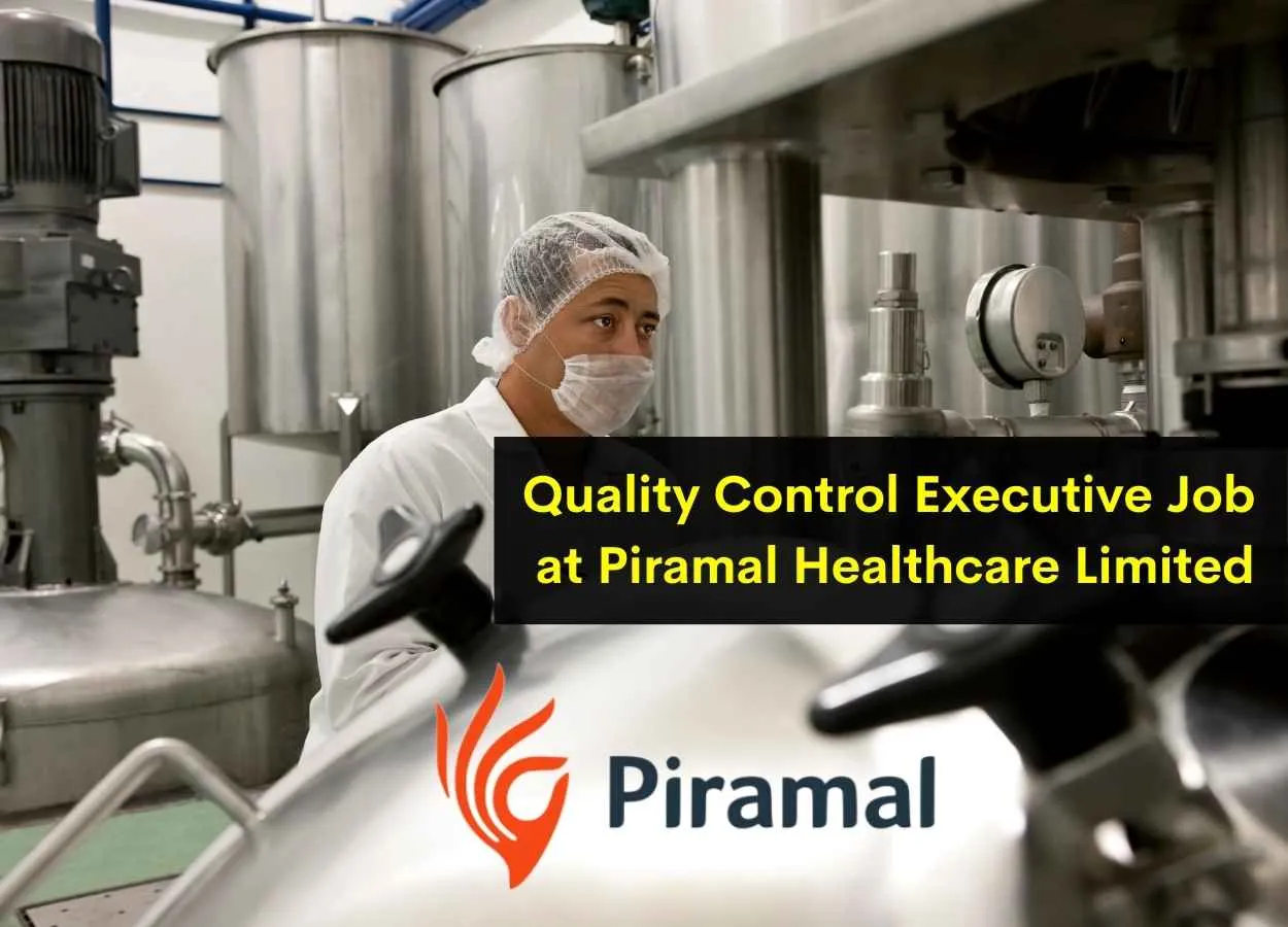 Vacancy for Quality Control Executive at Piramal Healthcare Limited