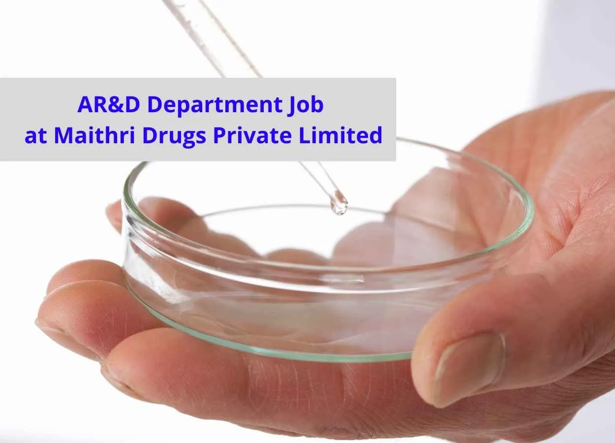 AR&D Department Job at Maithri Drugs Private Limited
