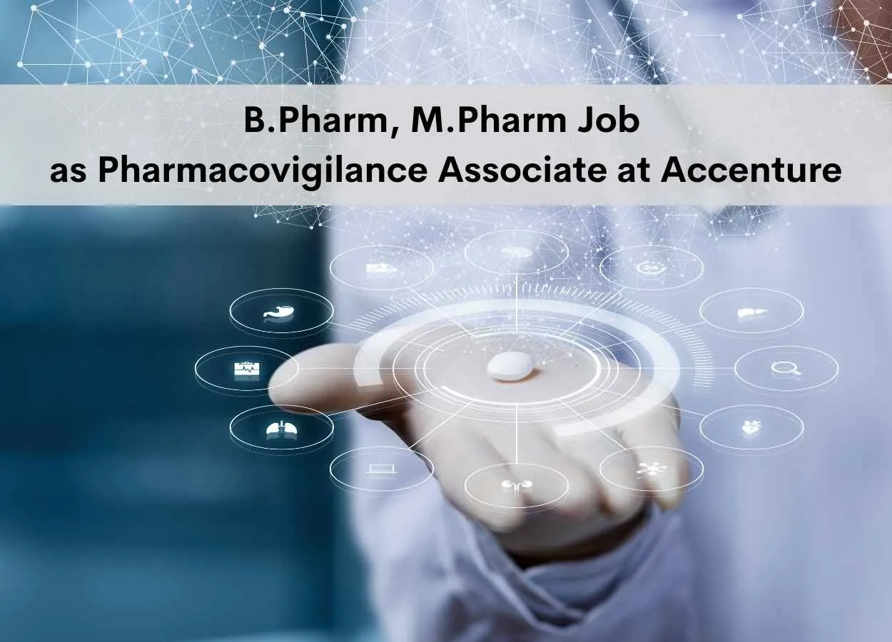 Job for B.Pharm, M.Pharm as Pharmacovigilance Associate at Accenture