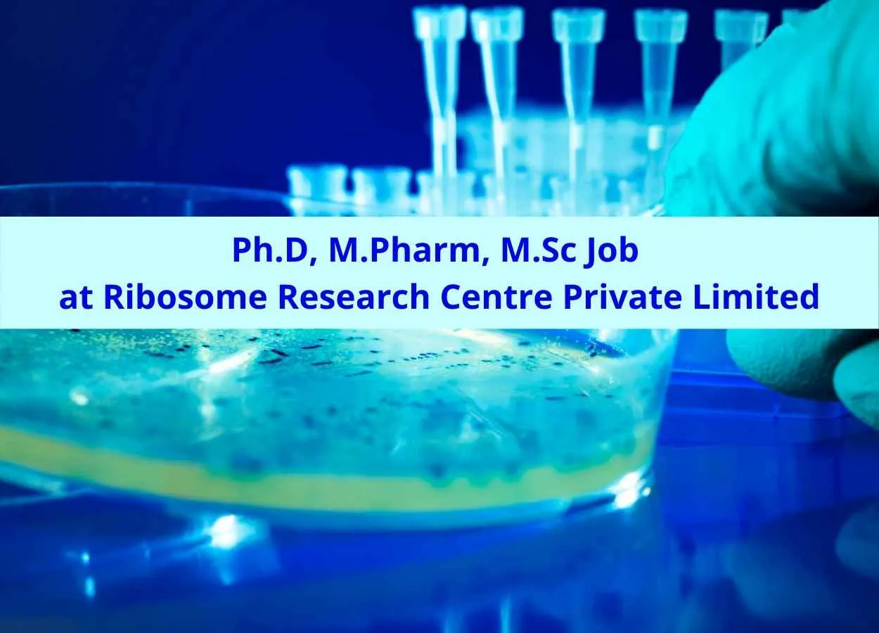 Job for Ph.D, M.Pharm, M.Sc at Ribosome Research Centre Private Limited
