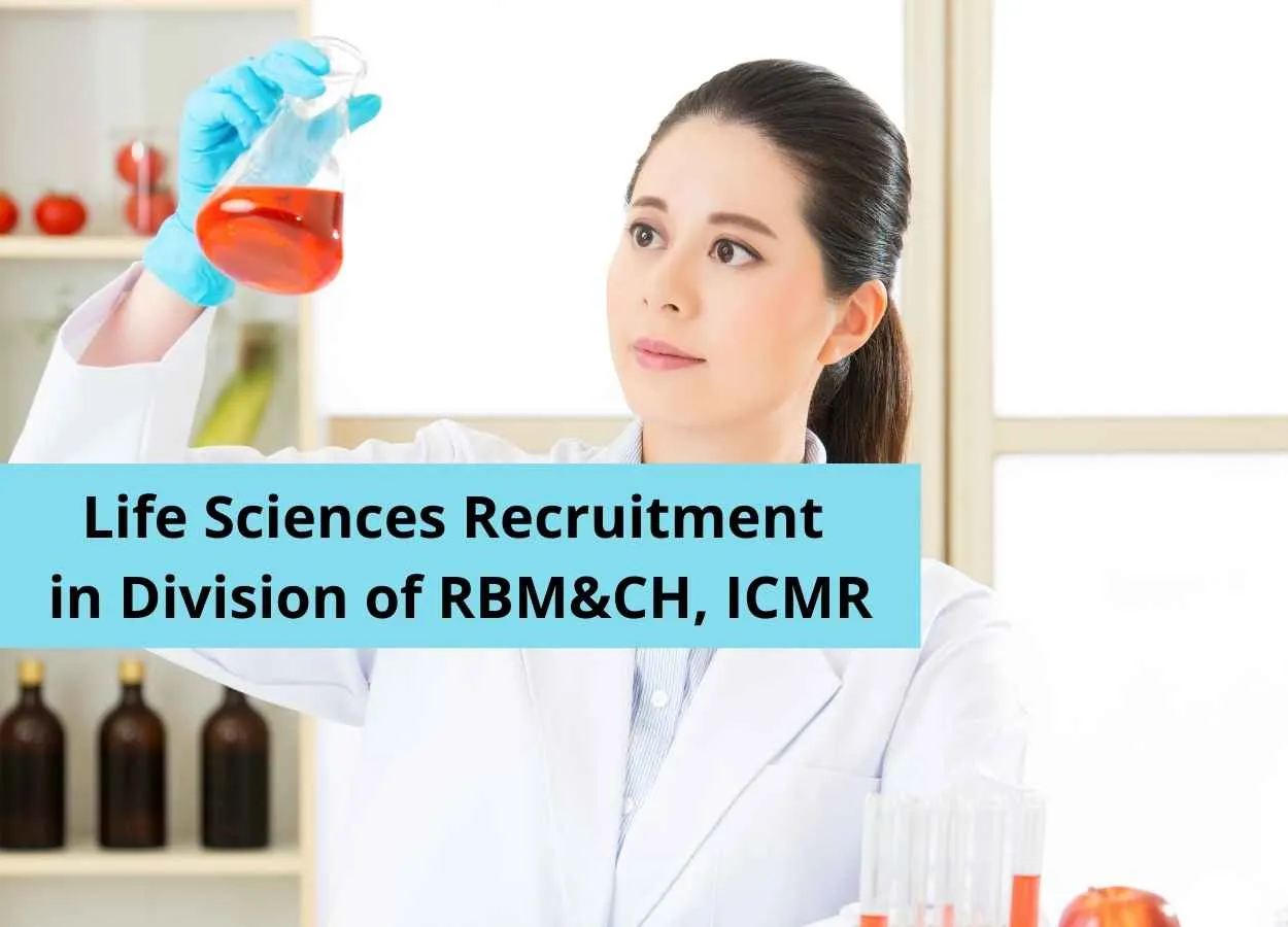 Life Sciences recruitment in Division of RBM&CH, ICMR