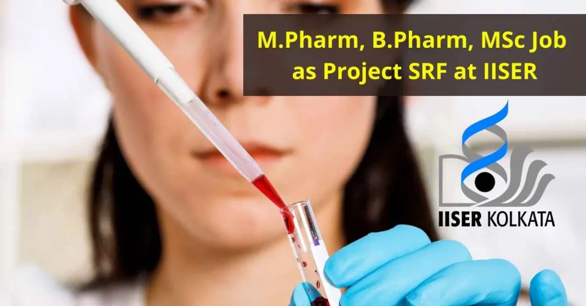 M.Pharm, B.Pharm, MSc Job as Project SRF at IISER