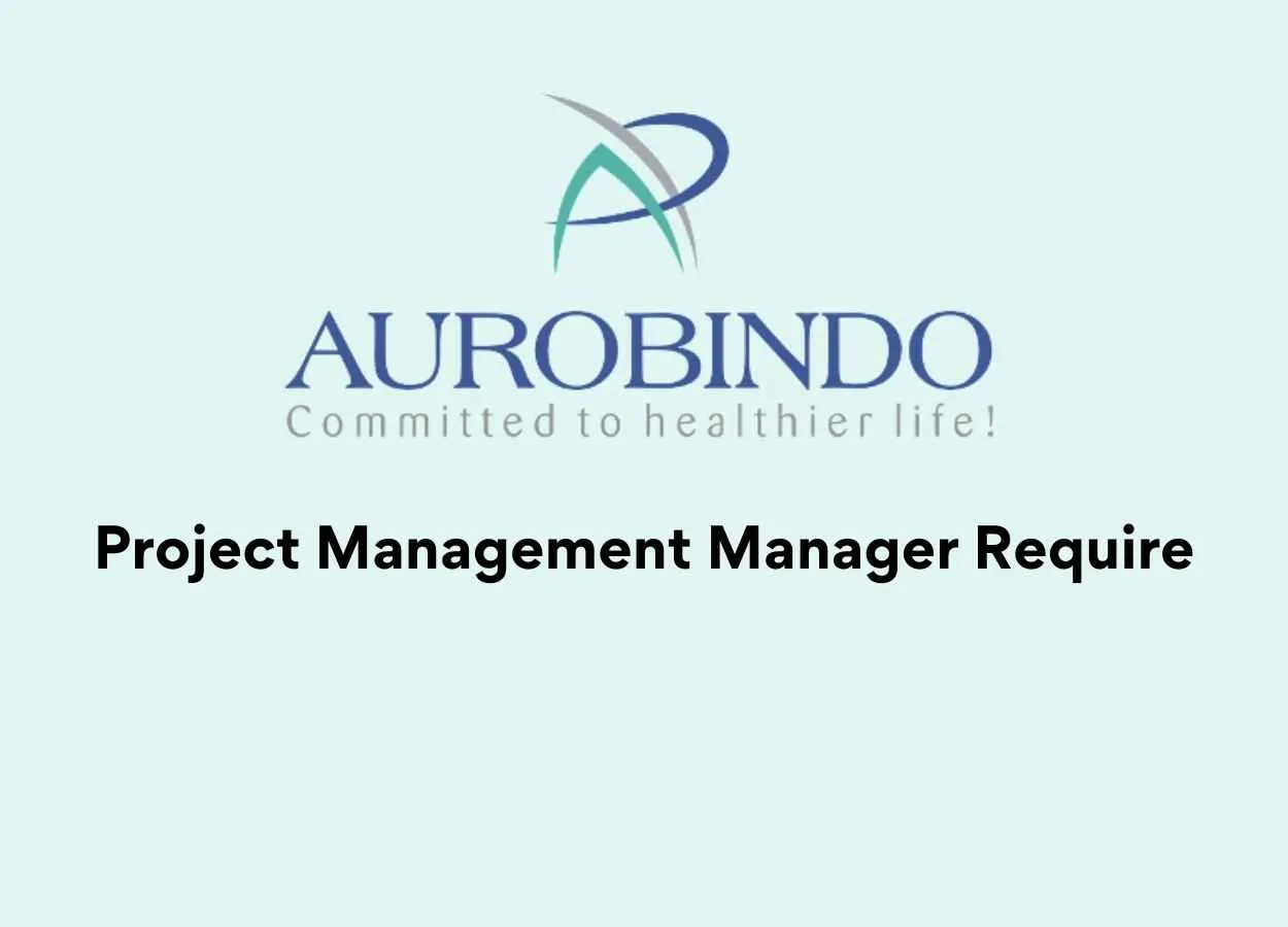 Project Management Manager require at Aurobindo Pharma