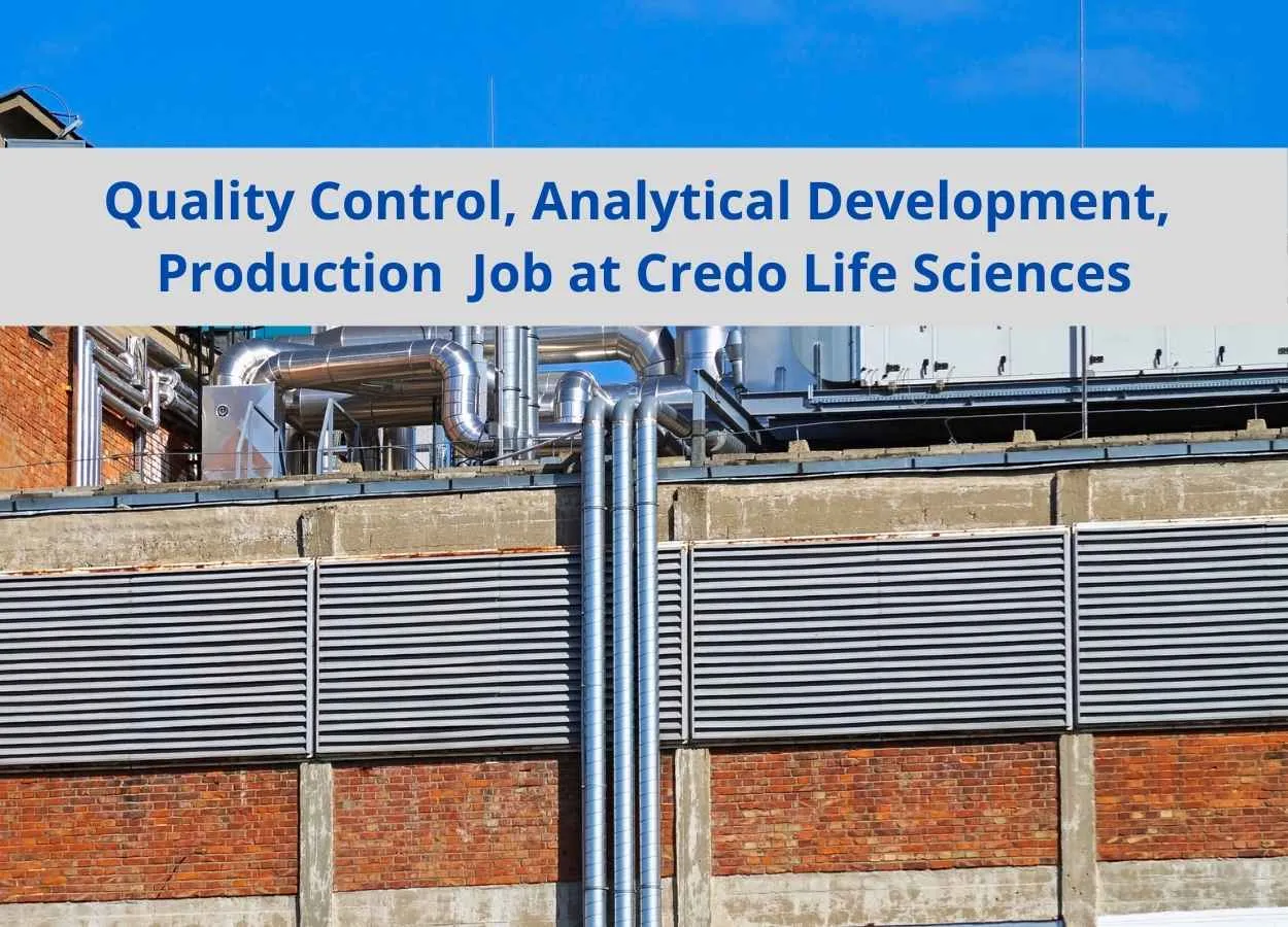 Quality Control, Analytical Development, Production Job at Credo Life Sciences