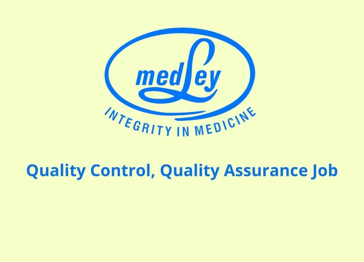 Quality Control, Quality Assurance Job at Medley Pharmaceuticals Ltd