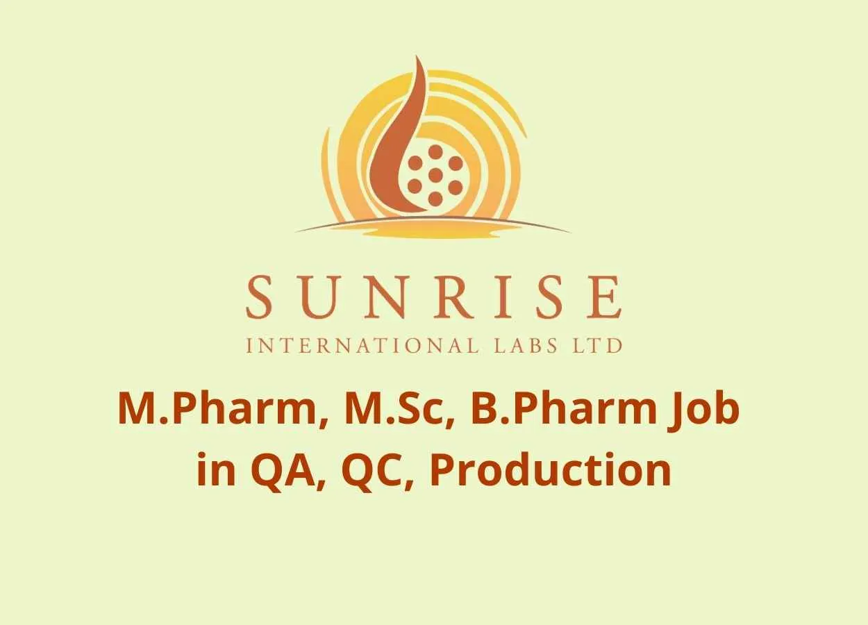 Vacancy for M.Pharm, M.Sc, B.Pharm in QA, QC, Production at Sunrise International Labs Ltd