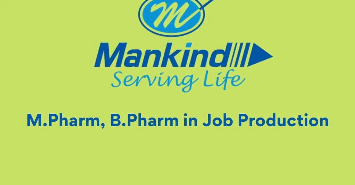 Walk in interview for M.Pharm, B.Pharm in Production at Mankind Pharma