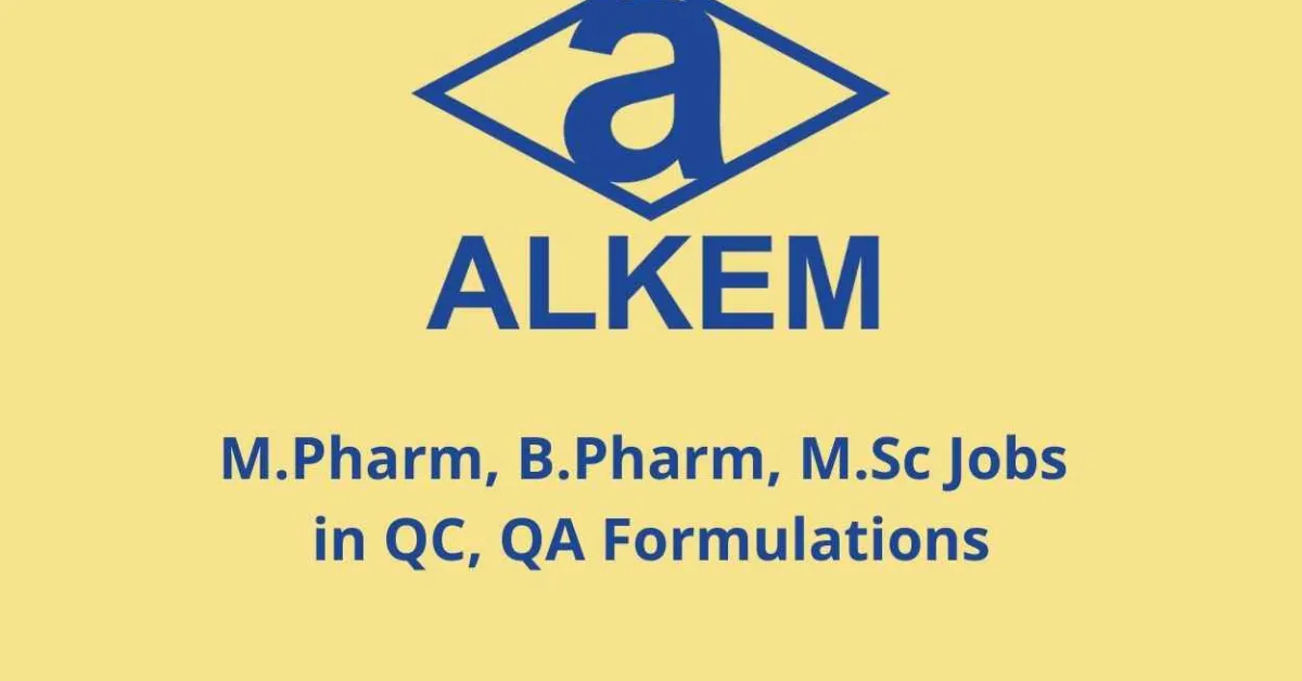 Walk in Interview for M.Pharm, B.Pharm, M.Sc in QC, QA Formulations at Alkem