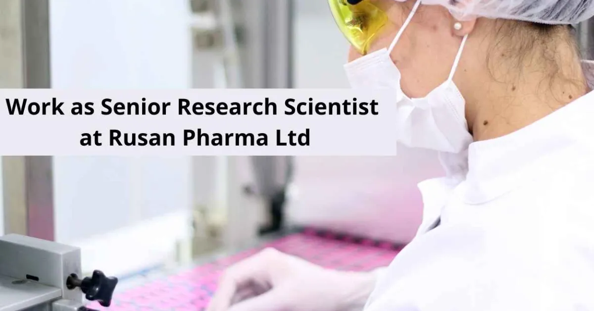Work as Senior Research Scientist at Rusan Pharma Ltd