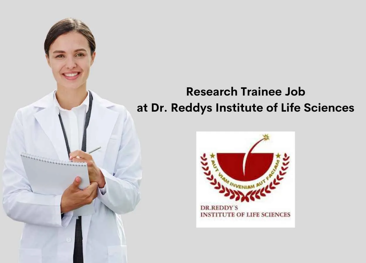 Applications are invited for the Research Trainee at Dr. Reddys Institute of Life Sciences