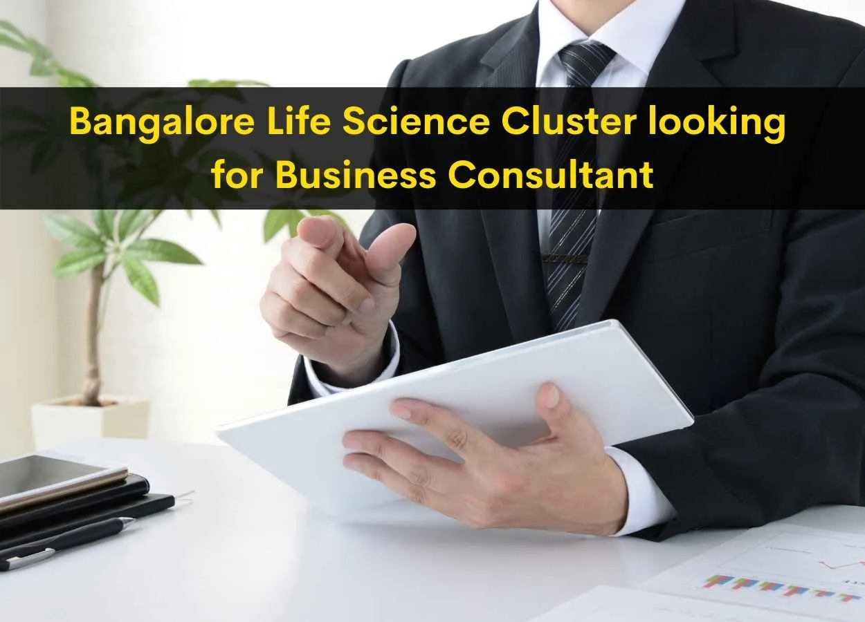 Bangalore Life Science Cluster looking for Business Consultant