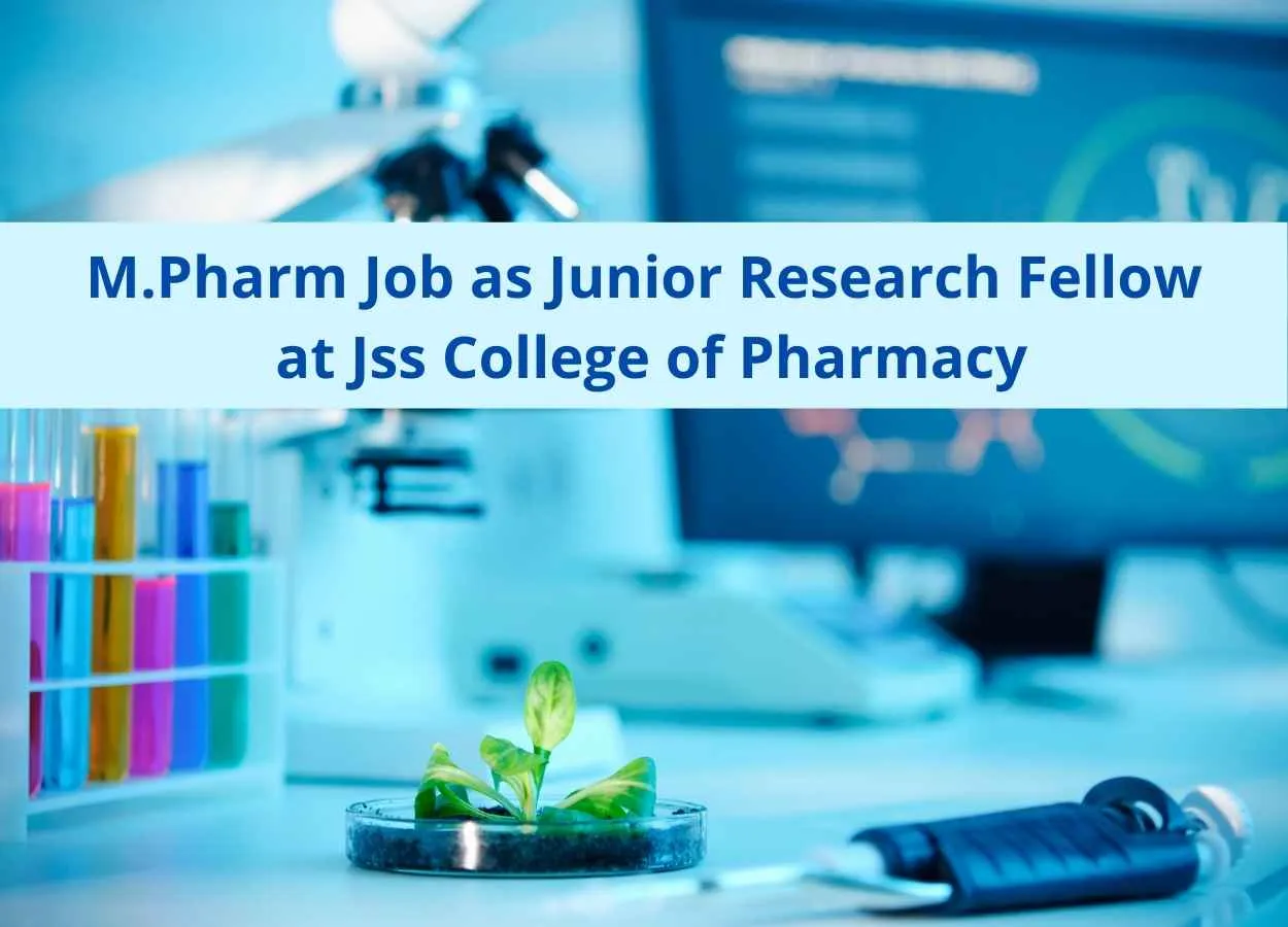 M.Pharm Job as Junior Research Fellow at Jss College of Pharmacy