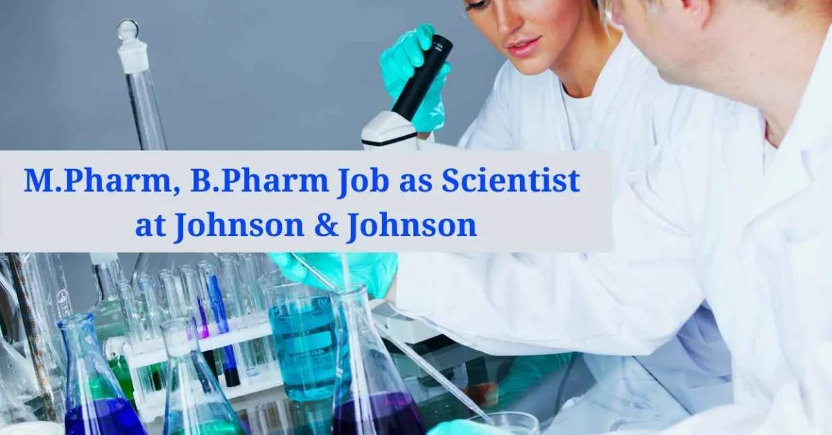 Opportunity for M.Pharm, B.Pharm as Scientist at Johnson & Johnson