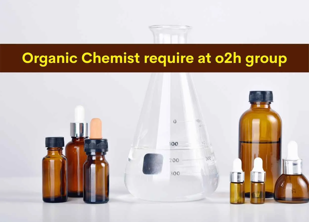 Organic Chemist require at o2h group