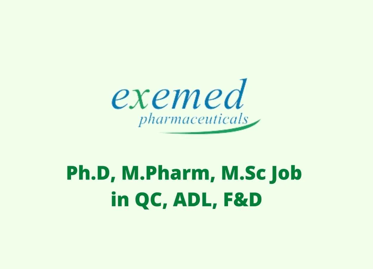Ph.D, M.Pharm, M.Sc Job in QC, ADL, F&D at Exemed Pharmaceuticals