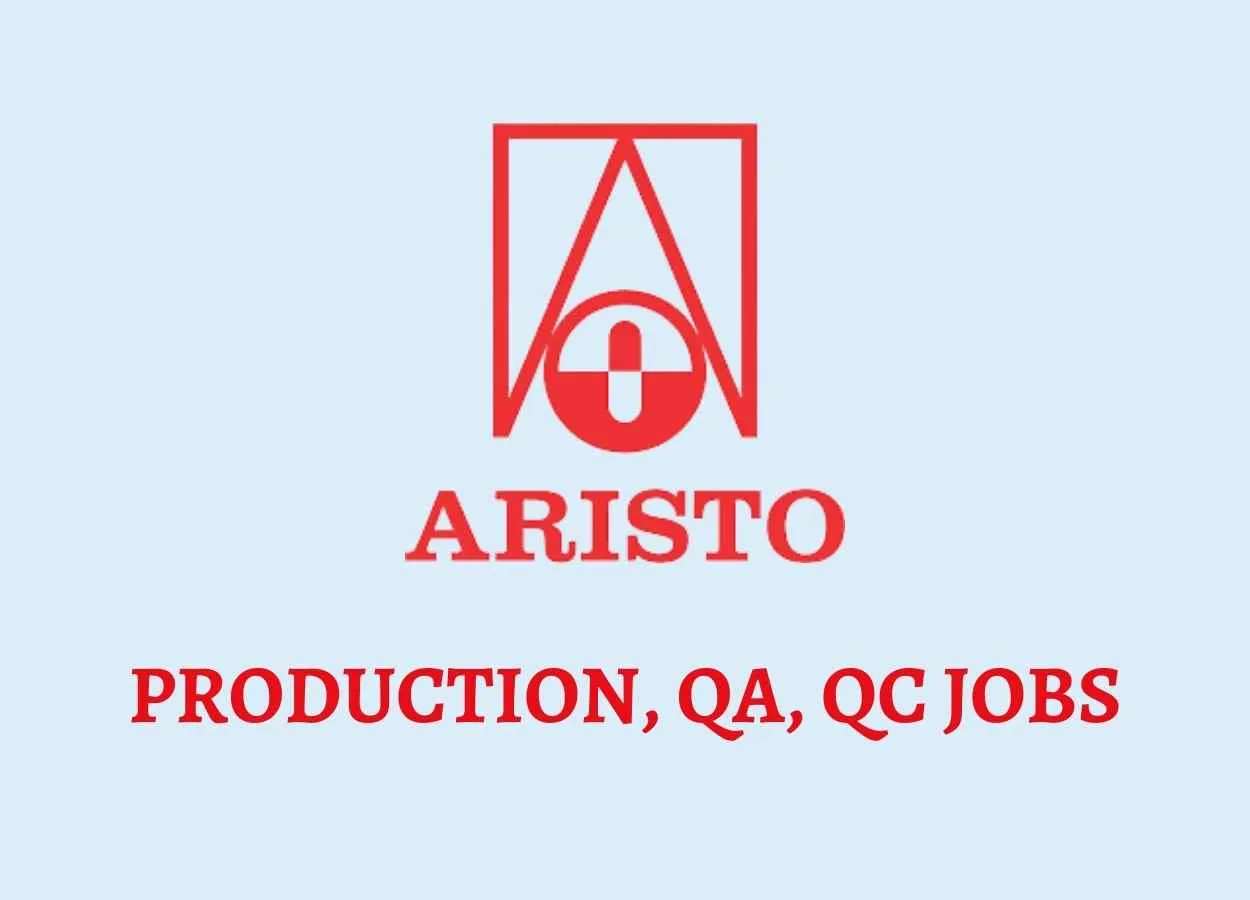 Production, QA, QC Jobs at Aristo Pharmaceuticals Pvt Ltd