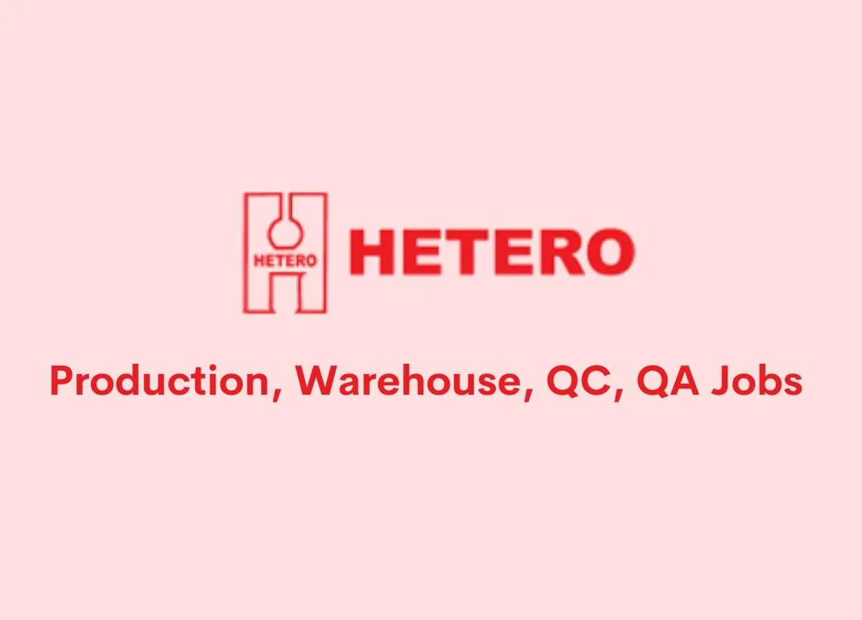 Production, Warehouse, QC, QA departments Jobs at Hetero