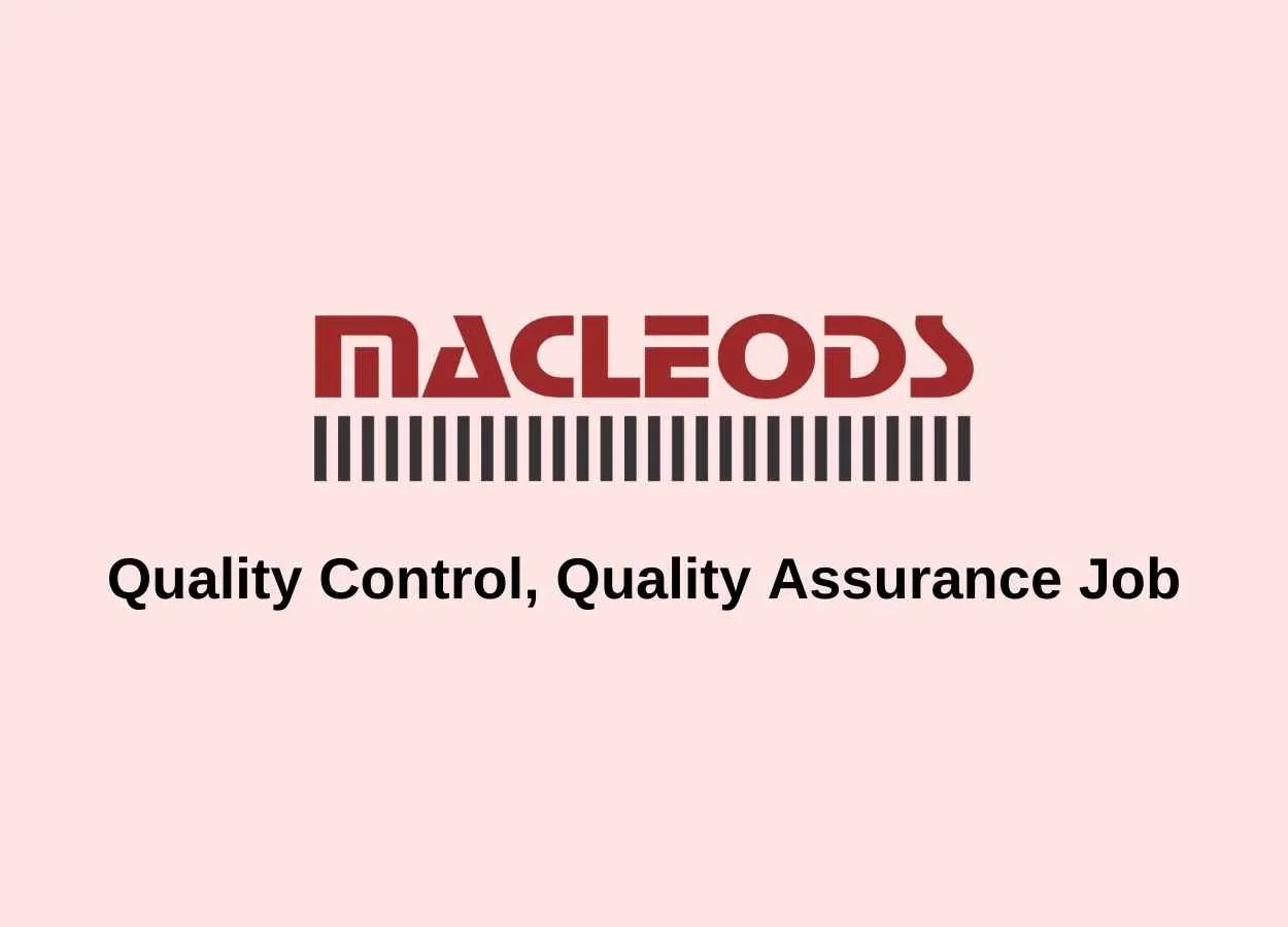 Quality Control, Quality Assurance Job at Macleods Pharmaceuticals Ltd