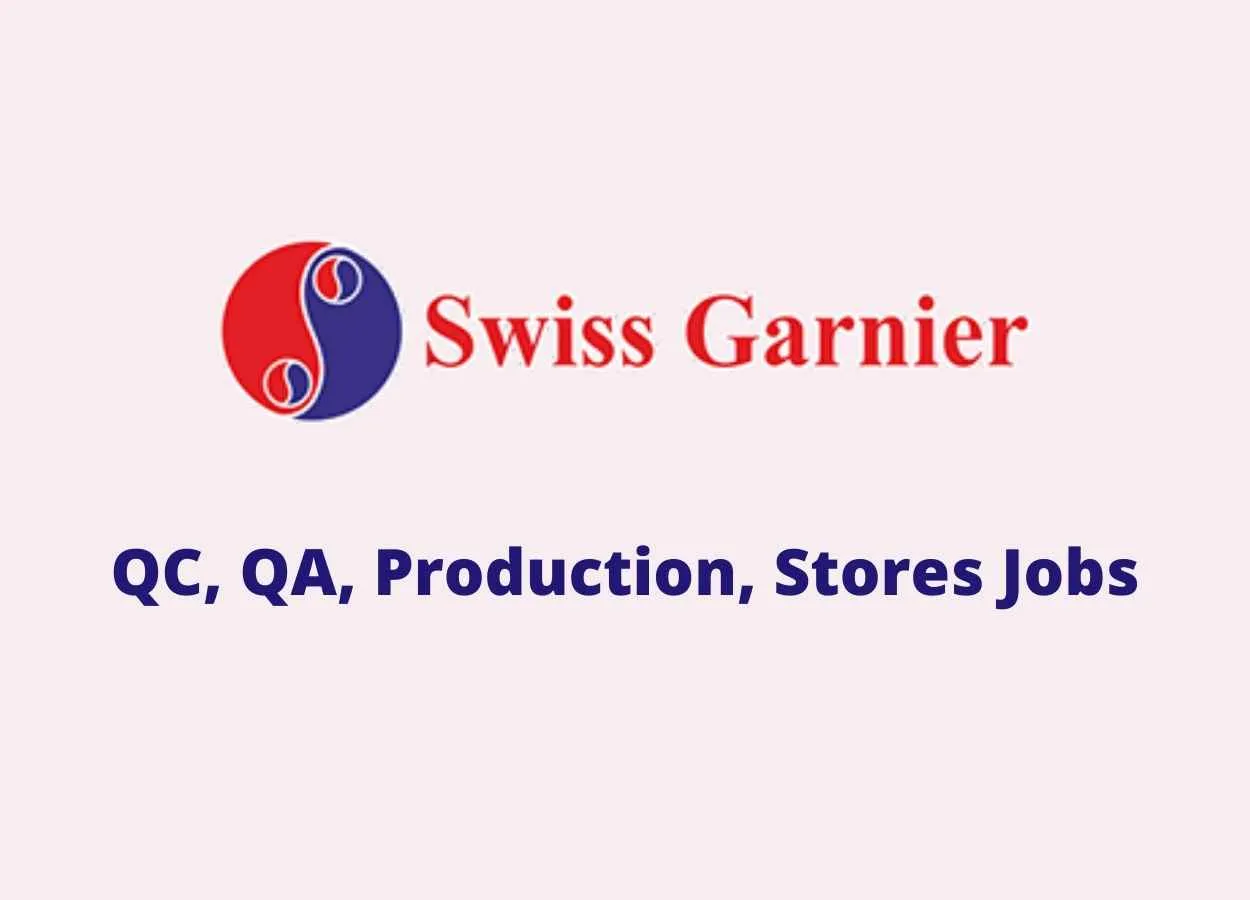 Quality Control, Quality Assurance, Production, Stores Jobs at Swiss Garnier
