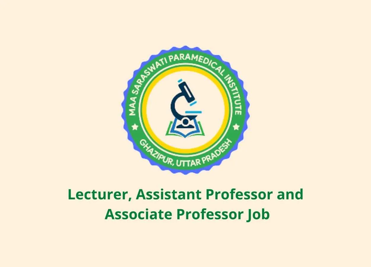 Vacancy for Lecturer, Assistant Professor and Associate Professor at Maa Saraswati Paramedical Institute