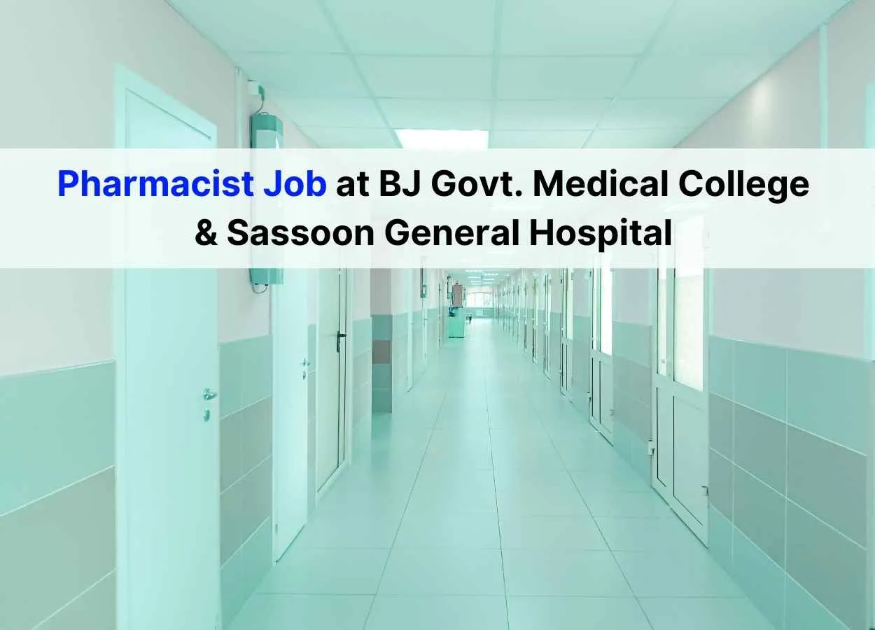 Vacancy for Pharmacist at BJ Govt. Medical College and Sassoon General Hospital