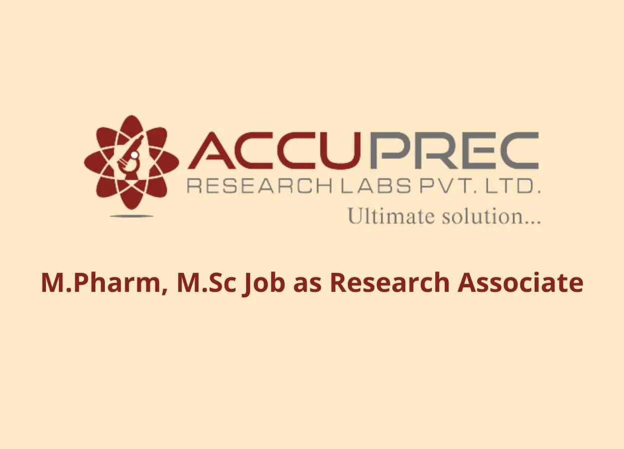 Walk in interview for M.Pharm, M.Sc as Research Associate at Accuprec Research Labs Pvt. Ltd