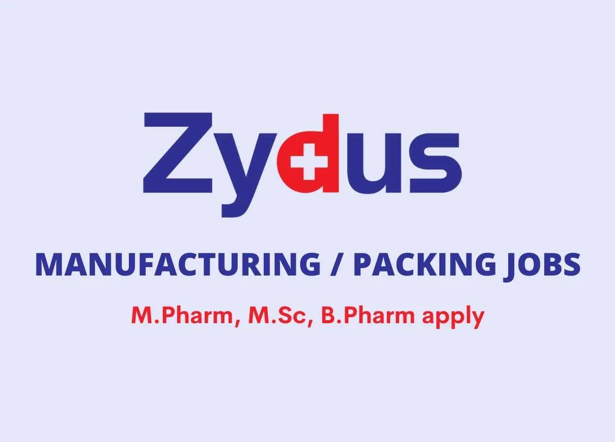 Walk in interview for M.Pharm, M.Sc, B.Pharm in Manufacturing, Packing at Zydus Cadila