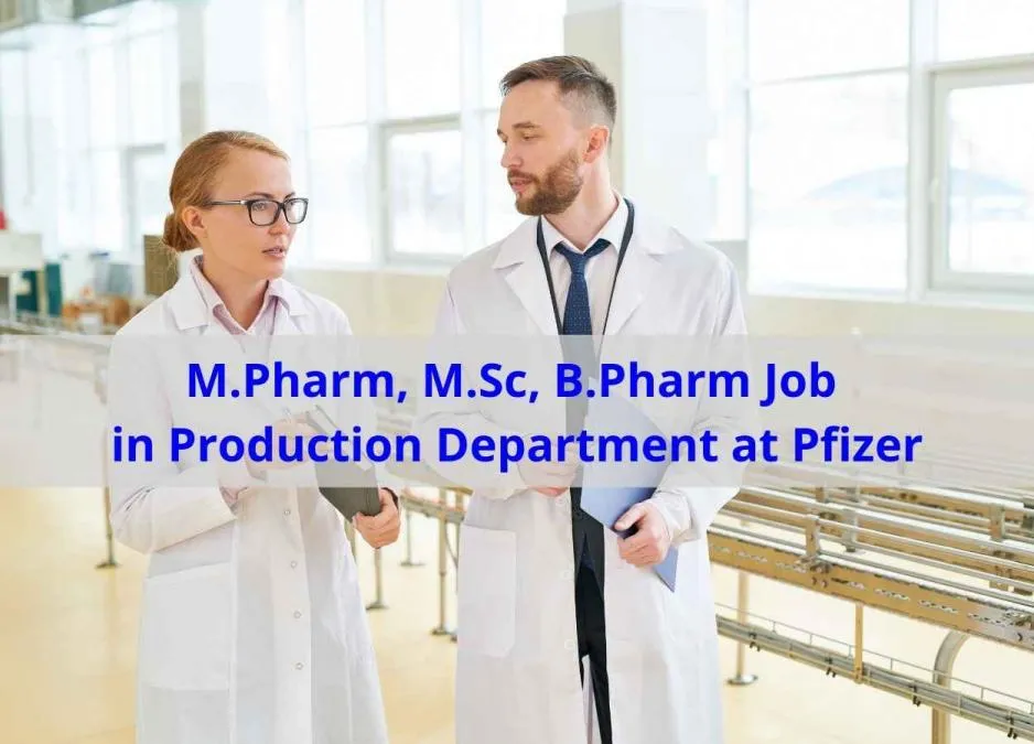 Walk in interview for M.Pharm, M.Sc, B.Pharm in Production department at Pfizer